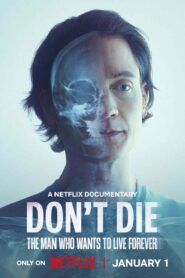 Don’t Die: The Man Who Wants to Live Forever (2024) Hindi Dubbed Netflix